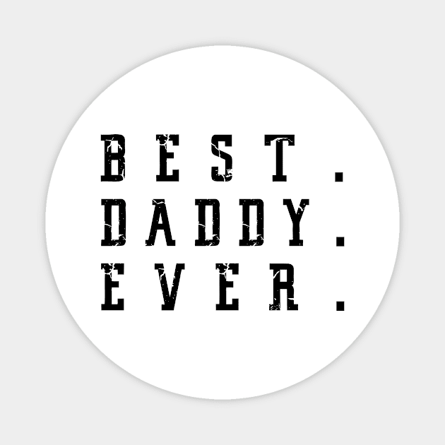 Best Daddy Ever Father Day Magnet by karascom